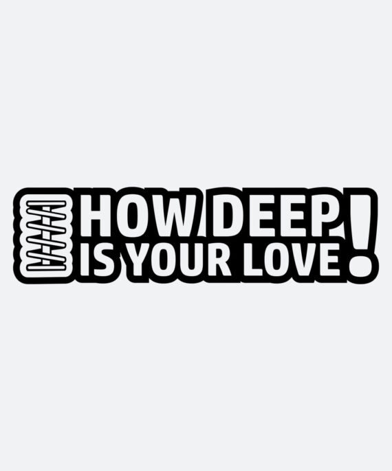Autoaufkleber - how deep is your love