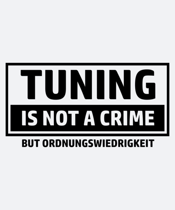 Autoaufkleber - tuning is not a crime
